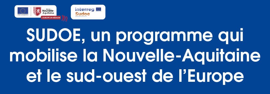 Des nouvelles du programme SUDOE en Nouvelle-Aquitaine