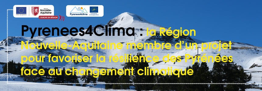 Pyrenee4Clima Le projet soutenu par life Pyrenee4Clima, dont la Nouvelle-Aquitaine est membre